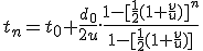t_n=t_0+\frac{d_0}{2u}.\frac{1-[\frac{1}{2}(1+\frac{v}{u})]^n}{1-[\frac{1}{2}(1+\frac{v}{u})]}